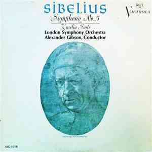 Sibelius – London Symphony Orchestra, Alexander Gibson - Sibelius Symphony No. 5 – Karelia Suite