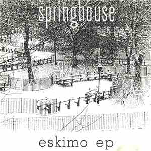 Springhouse - Eskimo EP