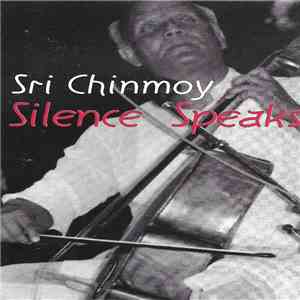 Sri Chinmoy - Silence Speaks