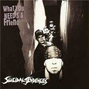 Suicidal Tendencies - What You Need's A Friend