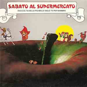 Various - Sabato Al Supermercato (Raccolta Delle Più Belle Sigle TV Per Bambini)
