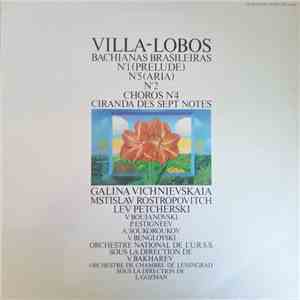 Villa-Lobos - Galina Vichnievskaia, Mstislav Rostropovitch, Lev Petcherski - Bachianas Brasileiras Nº 1 (Prelude), Nº 5, Nº 2 - Choros Nº 4 - Ciranda Des Sept Notes