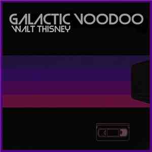 Walt Thisney - Galactic Voodoo