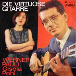 Werner Pauli & Gisela Pohl - Die Virtuose Gitarre