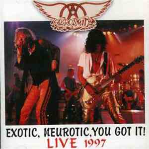 Aerosmith - Exotic Neurotic, You Got It Live 1997