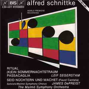 Alfred Schnittke - Ritual / (K)ein Sommernachtstraum / Passacaglia / Seid Nüchtern Und Wachet (Faust Cantata)