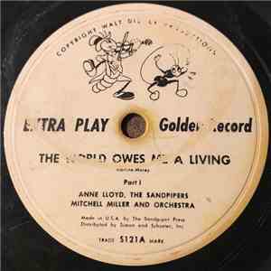 Anne Lloyd, Gilbert Mack, Mitch Miller & His Orchestra - The World Owes Me A Living (Parts I & II)