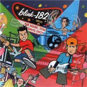 Blink-182 - The Mark, Tom And Travis Show