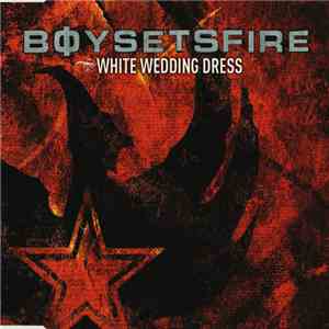 Boysetsfire - White Wedding Dress