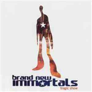 Brand New Immortals - Tragic Show