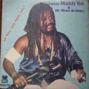 Captain Muddy Ibe & His Nkwa Brothers - Iga Edu Uzo Kpelu Azu?