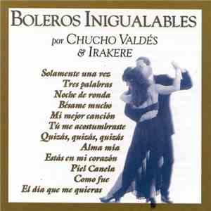 Chucho Valdés & Irakere - Inesqueciveis Boleros