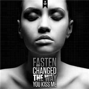 Fasten Deejay - Changed The Way You Kiss Me