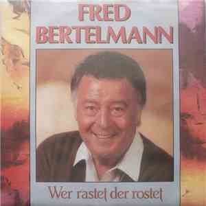 Fred Bertelmann - Wer Rastet, Der Rostet