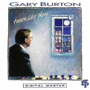 Gary Burton - Times Like These
