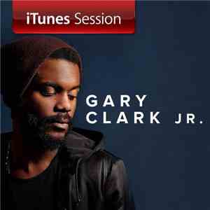Gary Clark Jr. - iTunes Session