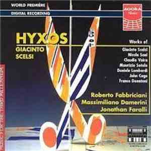 Giacinto Scelsi, Nicola Sani, Claudio Vaira, Mauricio Sotelo, Daniele Lombardi, John Cage, Franco Donatoni - HYXOS - works of Scelsi-Sani-Vaira-Sotelo- Lombardi-Cage-Donatoni