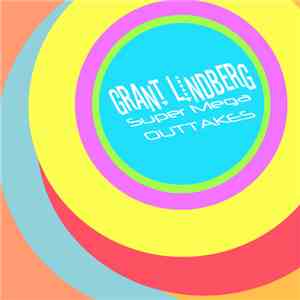 Grant Lindberg - Supermega Outtakes