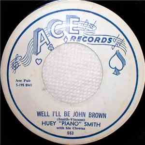 Huey "Piano" Smith With His Clowns - Well I'll Be John Brown / Don't You Know Yockomo