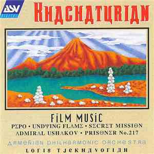 Khachaturian / Loris Tjeknavorian, Armenian Philharmonic Orchestra - Film Music: Pepo, Undying Flame, Secret Mission, Admiral Ushakov, Prisoner No. 217
