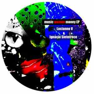 Lucianno V & Ignacio Sietetrece - Music Women Money EP