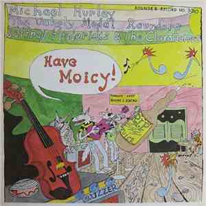 Michael Hurley, The Unholy Modal Rounders, Jeffrey Fredericks & The Clamtones - Have Moicy!