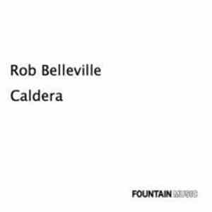 Rob Belleville - Caldera