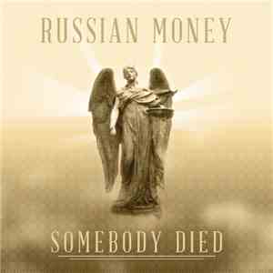 Russian Money - Somebody Died