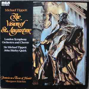 Sir Michael Tippett, John Shirley-Quirk, Margaret Kitchin, The London Symphony Orchestra, Sir Michael Tippett - The Vision Of St Augustine; Fantasia On A Theme Of Handel