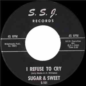 Sugar & Sweet - I Refuse To Cry / Tonight We'll Get Married