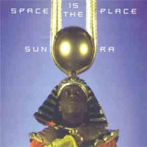 Sun Ra - Space Is The Place