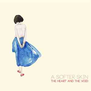 The Heart And The Void - A Softer Skin
