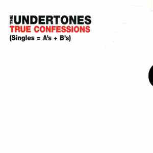 The Undertones - True Confessions (Singles=A’s+B’s)