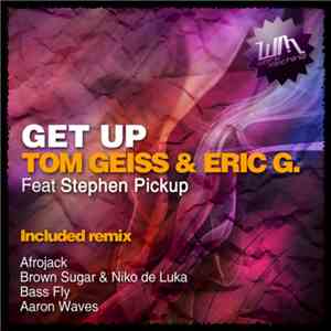 Tom Geiss & Eric G.  Feat Stephen Pickup - Get Up