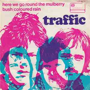 Traffic - Here We Go Round The Mulberry Bush / Coloured Rain
