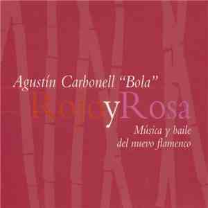 Agustín Carbonell "Bola" - Rojo Y Rosa (Música Y Baile Del Nuevo Flamenco)
