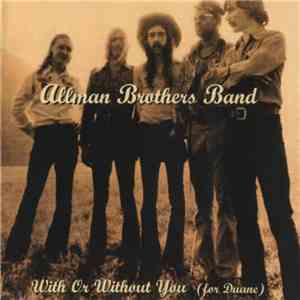 Allman Brothers Band - With Or Without You (For Duane)