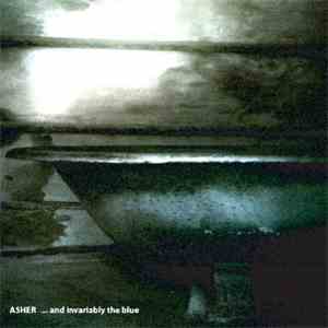 Asher - ...And Invariably The Blue
