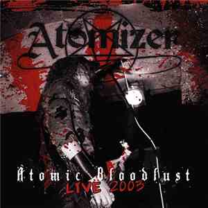 Atomizer - Atomic Bloodlust - Live 2003