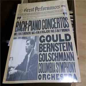 Bach / Gould, Bernstein, Golschmann, Columbia Symphony Orchestra - Piano Concertos: No. 1 In D Minor, No. 4 In A Major, No. 5 In F Minor