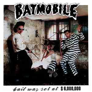 Batmobile - Bail Was Set At $6,000,000