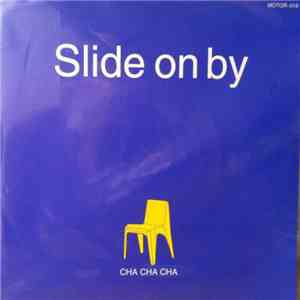 Cha Cha Cha - Slide On By