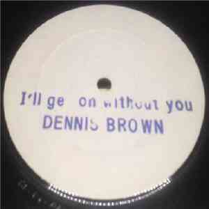 Dennis Brown - I'll Get On Without You / Africa We Want To Go