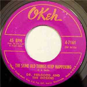 Dr. Feelgood And The Interns - The Same Old Things Keep Happening / Let's Have A Good Time Tonight