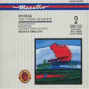 Dvořák, Firkusny, Juilliard String Quartet - The 2 Piano Quartets / Piano Quintet / Bagatelles
