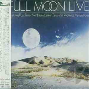 Full Moon  - Live Featuring Buzz Feiten, Neil Larsen, Lenny Castro, Art Rodriquez & Vernon Porter