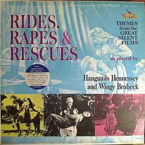 Hangnails Hennessey, Wingy Brubeck - Rides, Rapes & Rescues: Themes From The Great Silent Films