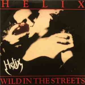 Helix  - Wild In The Streets