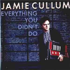 Jamie Cullum - Everything You Didn't Do