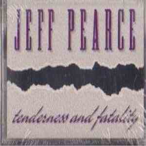 Jeff Pearce - Tenderness And Fatality
